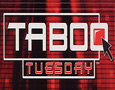 Taboo Tuesday