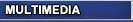 MULTIMEDIA